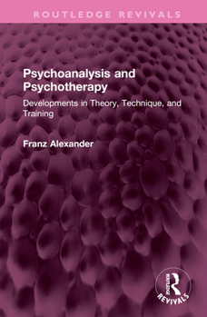 Hardcover Psychoanalysis and Psychotherapy: Developments in Theory, Technique, and Training Book