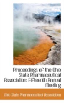Proceedings of the Ohio State Pharmaceutical Association : Fifteenth Annual Meeting