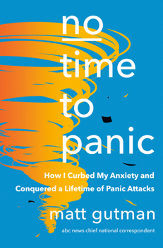 Hardcover No Time to Panic: How I Curbed My Anxiety and Conquered a Lifetime of Panic Attacks Book