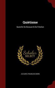 Hardcover Qui?tisme: Querelle De Bossuet & De F?nelon Book