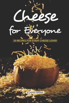 Paperback Cheese for Everyone: 30 Recipes for Every Cheese Lover Book