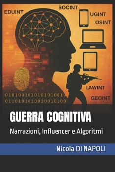 GUERRA COGNITIVA: Narrazioni, Influencer e Algoritmi (Manuali di Intelligence e Controspionaggio) (Italian Edition)