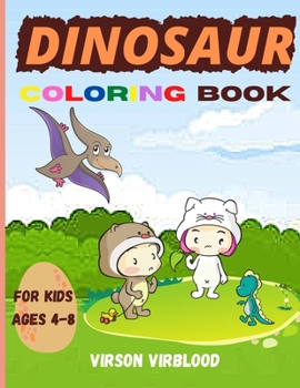 Dinosaur Coloring Book for Kids: Kids Activity Book Coloring Book With Dinosaur for Kids, Toddlers Learning Activities for Kids Ages 4-8 Great Gift for Boys and Girls
