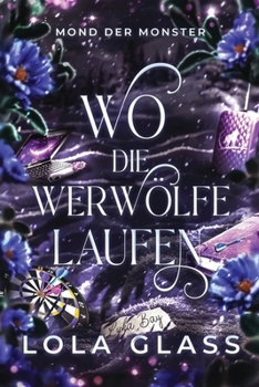 Wo die Werwölfe Laufen: Ein paranormaler, romantischer Shifter Liebesroman (Mond der Monster) (German Edition)