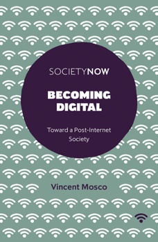 Paperback Becoming Digital: Toward a Post-Internet Society Book