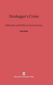 Hardcover Heidegger's Crisis: Philosophy and Politics in Nazi Germany Book