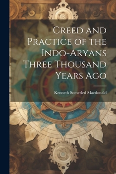 Paperback Creed and Practice of the Indo-Aryans Three Thousand Years Ago Book