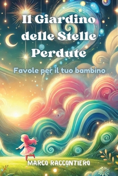 Il Giardino delle Stelle Perdute: Favole per il tuo bambino (Italian Edition)