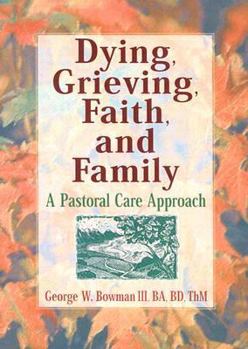 Dying, Grieving, Faith, and Family: A Pastoral Care Approach