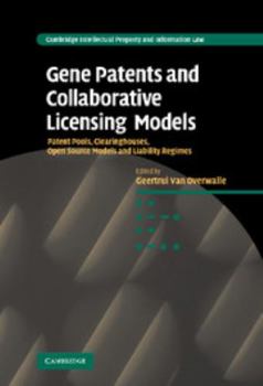 Hardcover Gene Patents and Collaborative Licensing Models: Patent Pools, Clearinghouses, Open Source Models and Liability Regimes Book