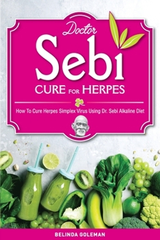Paperback Doctor Sebi Cure for Herpes: How To Cure Herpes Simplex Virus Using Dr. Sebi Alkaline Diet Book