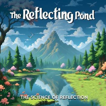 Paperback The Reflecting Pond: The Science of Reflection Book
