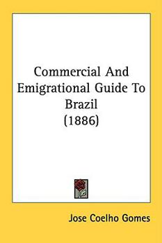 Paperback Commercial And Emigrational Guide To Brazil (1886) Book