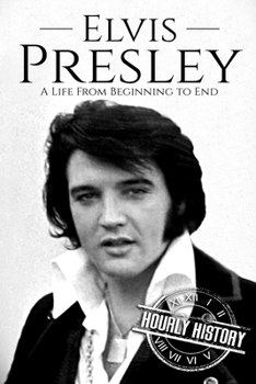 Paperback Elvis Presley: A Life From Beginning to End Book