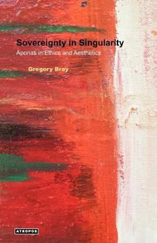 Paperback Sovereignty in Singularity: Aporias in Ethics and Aesthetics Book