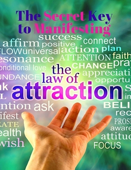 Paperback The Secret Key to Manifesting The Law of Attraction - The Alchemy of Abundance Book