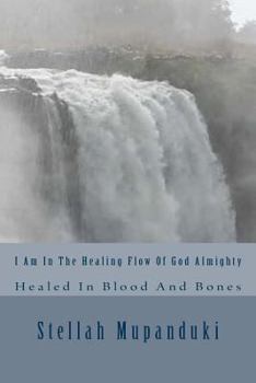 Paperback I Am in the Healing Flow of God Almighty Book