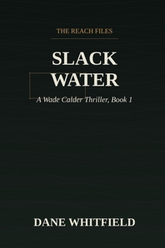 Slack Water: A Wade Calder Thriller, Book 1 (The Reach Files)