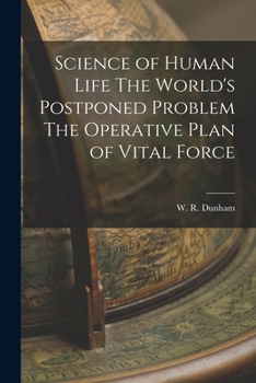 Paperback Science of Human Life The World's Postponed Problem The Operative Plan of Vital Force Book