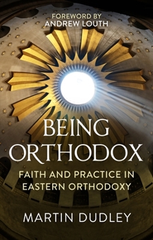 Paperback Being Orthodox: Faith and Practice in Eastern Orthodoxy Book