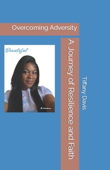 Paperback A Journey of Resilience and Faith: Overcoming Adversity Book