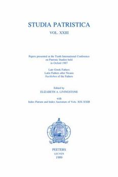 Paperback Studia Patristica. Vol. XXIII - Late Greek Fathers, Latin Fathers After Nicaea, Nachleben of the Fathers, Index Patrum and Index Auctorum of Vols. XIX Book