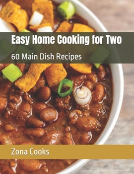 Paperback Easy Home Cooking for Two: 60 Main Dish Recipes Book