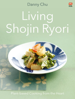 Paperback Living Shojin Ryori: Plant-Based Cooking from the Heart Book