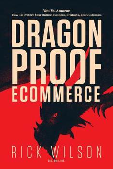 Paperback Dragonproof Ecommerce: You Vs. Amazon - How To Protect Your Online Business, Products, And Customers Book