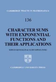 Character Sums with Exponential Functions and Their Applications - Book #136 of the Cambridge Tracts in Mathematics