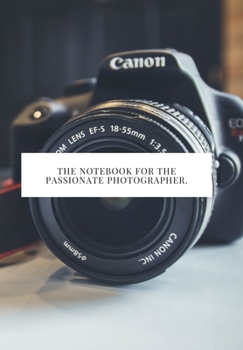 Paperback The Notebook for the Passionate Photographer.: 2020 write down all your thoughts and feelimgs or even ideas and goals you have set for the future Book