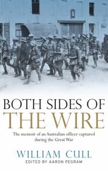 Paperback Both Sides of the Wire: The Memoir of an Australian Officer Captured During the Great War Book