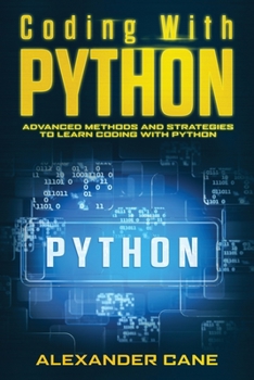 Paperback Coding with Python: Advanced Methods and Strategies to Learn Coding with Python Book