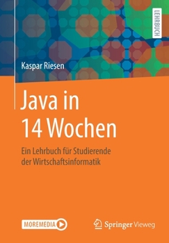 Paperback Java in 14 Wochen: Ein Lehrbuch Für Studierende Der Wirtschaftsinformatik [German] Book