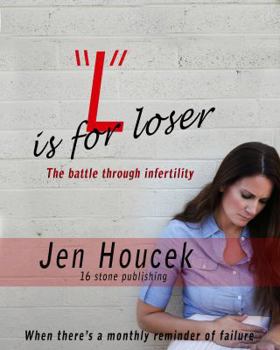 Paperback L Is for Loser: The Battle Through Infertility Book