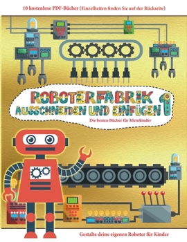 Die besten Bücher für Kleinkinder: Ausschneiden und Einfügen - Roboterfabrik Band 1 (German Edition)