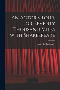 Paperback An Actor's Tour, or, Seventy Thousand Miles With Shakespeare Book