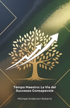 Paperback Tempo Maestro: La Via del Successo Consapevole: Metodologie pratiche e strategie innovative per potenziare produttività, concentrazione e risultati ne [Italian] Book