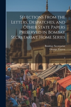 Paperback Selections From the Letters, Despatches, and Other State Papers Preserved in Bombay Secretariat: Home Series: 2 Book