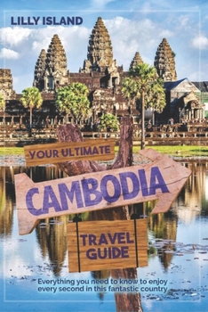 Paperback Your Ultimate Cambodia Travel Guide: Everything you need to know to enjoy every second in this fantastic country I Kambodscha Reiseführer Book