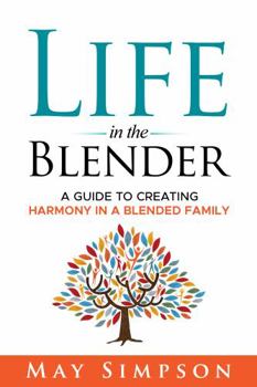 Paperback Life in the Blender: A Guide to Creating Harmony in a Blended Family Book
