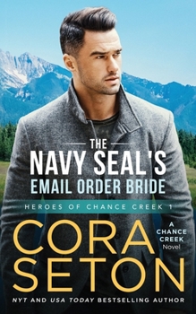The Navy SEAL's E-Mail Order Bride - Book #1 of the Heroes of Chance Creek