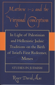 Paperback Matthew 1-2 and the Virginal Conception: In Light of Palestinian and Hellenistic Judaic Traditions on the Birth of Israel's First Redeemer, Moses Book