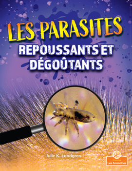 Paperback Les Parasites Repoussants Et Dégoûtants (Gross and Disgusting Parasites) [French] Book
