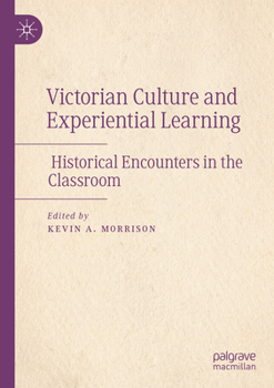 Paperback Victorian Culture and Experiential Learning: Historical Encounters in the Classroom Book