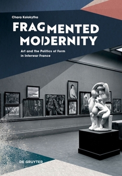 Hardcover Fragmented Modernity: Art and the Politics of Form Book