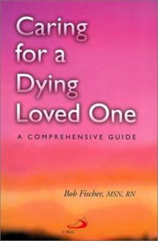 Paperback Caring for a Dying Loved One: A Comprehensive Guide Book