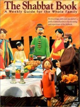 Hardcover The Shabbat Book: A Weekly Guide For The Whole Family Book