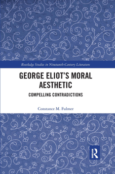 Paperback George Eliot's Moral Aesthetic: Compelling Contradictions Book