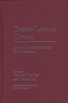Hardcover Ordinary Language Criticism: Literary Thinking After Cavell After Wittgenstein Book